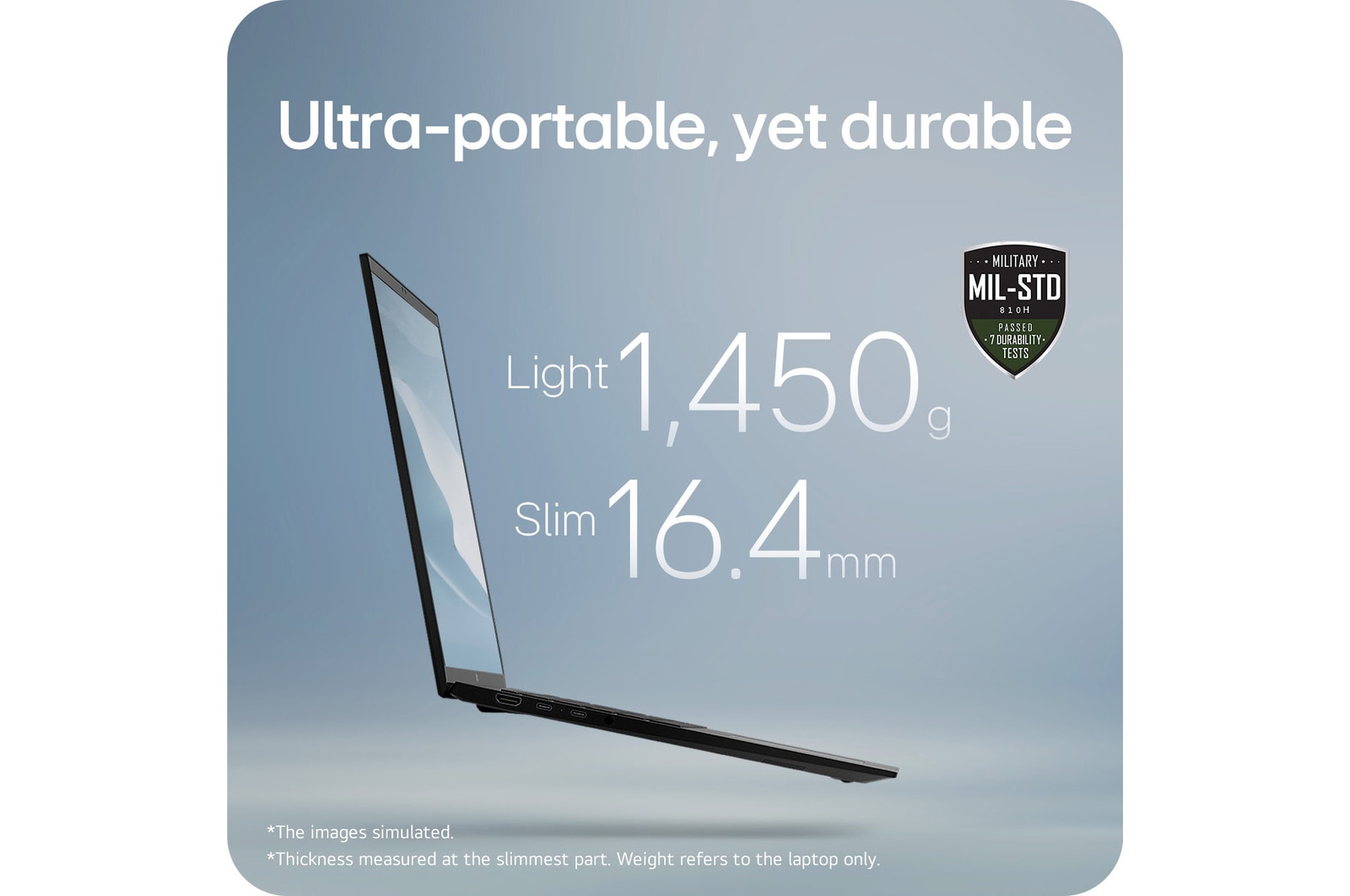 Ultra-portable, yet durable