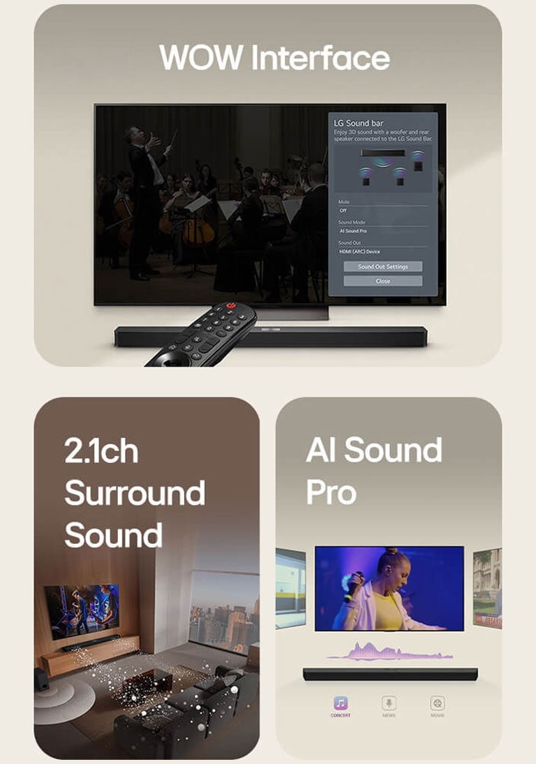 LG Remote is pointing towards a LG TV with LG Soundbar underneath. LG TV is showing the WOW Interface menu on the screen.  LG Soundbar, LG TV and subwoofer are in a living room displaying screen image with playing a musical performance. Two branch of white soundwaves made up of droplets project from the soundbar and a subwoofer is creating a sound effect from the bottom.  LG Soundbar with three differing TV screens above. One shows a movie, one shows a concert, and the other shows a news broadcast. Below the soundbar, there are three icons to show each genre.