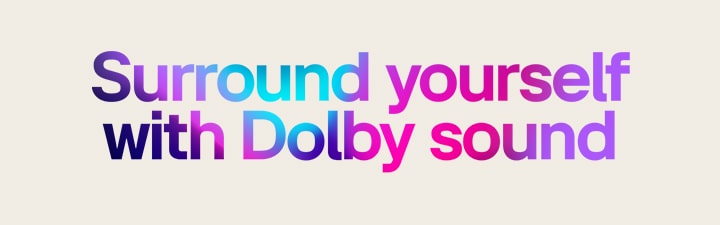 Surround yourself with Dolby sound