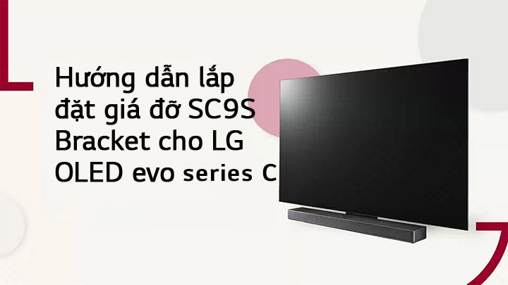 Video này hướng dẫn quý vị cách lắp đặt Chân Đế SC9S với LG OLED C2/C3. Nhấp để xem.