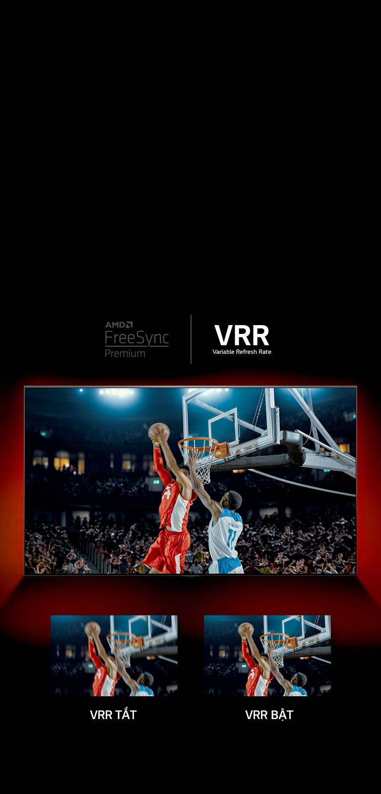 TV QNED đặt trước bức tường màu đỏ - hình ảnh trên màn hình cho thấy một trận bóng rổ với hai người chơi đang chơi game. Ngay bên dưới, có hai ô hình ảnh. Hình bên trái có chữ VRR TẮT và hiển thị một hình ảnh bị mờ, và hình bên phải có chữ VRR BẬT và hiển thị cùng một hình ảnh.