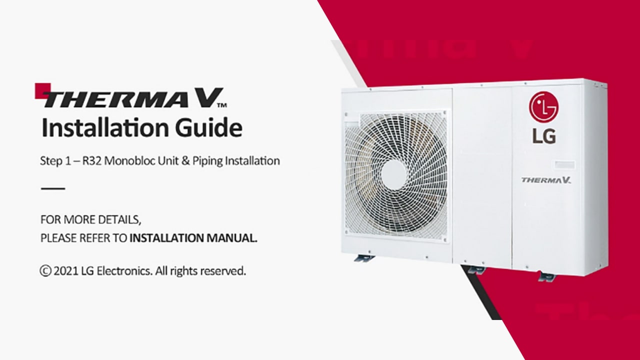 LG Therma V R32 Monobloc Installation Guide Step 1 – Unit & Piping Installation