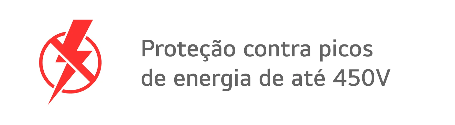 Proteção contra picos de energia de até 450V