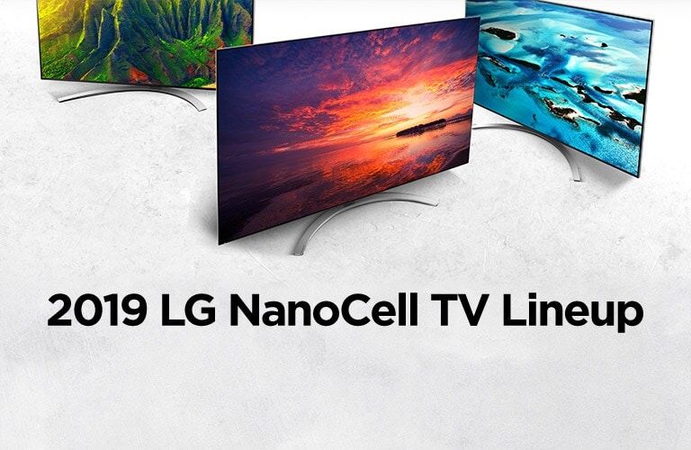 2019 LG NanoCell Ai ThinQ TV Lineup