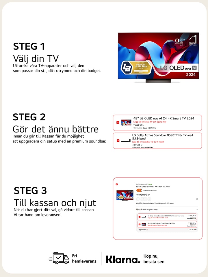 Instruktioner för hur du köper flera produkter – Steg 1 Välj din TV, Steg 2 Gör det ännu bättre och Steg 3 Till kassan och njut. Alla 3 steg har bilder – Steg 1 bild på LG OLED TV, Steg 2 bild på OLED TV med möjlighet att lägga till en extra TV och en soundbar, Steg 3 bild på kassasteget med totalpris och uppdelning av extraköp, i detta fall soundbar och extra TV.