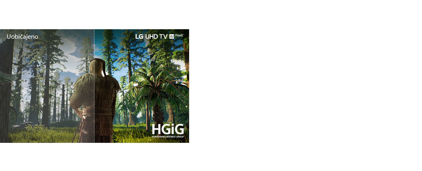 Uno schermo televisivo che mostra una scena di un videogioco in cui un uomo si trova nel mezzo di una foresta.  Una metà viene visualizzata su uno schermo normale di scarsa qualità dell'immagine.  L'altra metà viene mostrata su una TV LG UHD con una qualità dell'immagine chiara e meravigliosa.