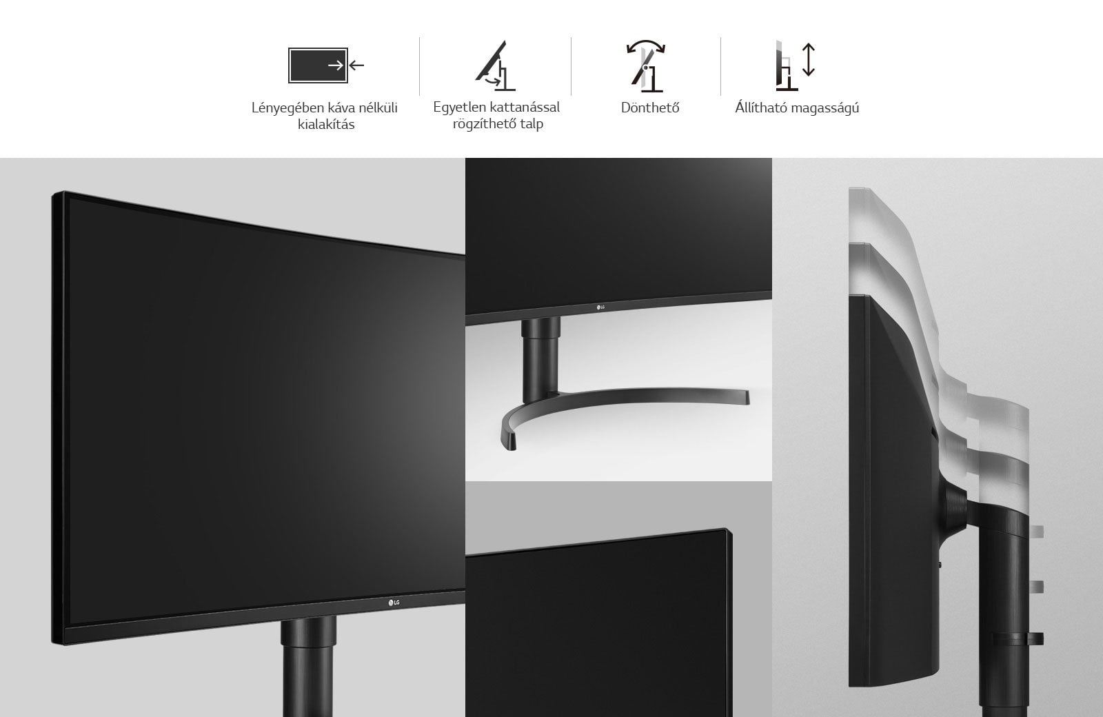 Ergonomikus formatervezés: Lényegében keret nélküli kialakítás, egyetlen kattanással rögzíthető talp, dőlésszög és magasság