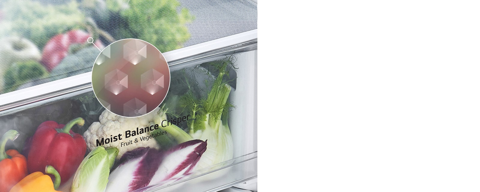 A Moist Balance Crisper fiók képe, mely tele van pakolva élelmiszerekkel és a részletnagyításban látható a bordázott felület, ami a ételek frissességének megőrzésében segít.