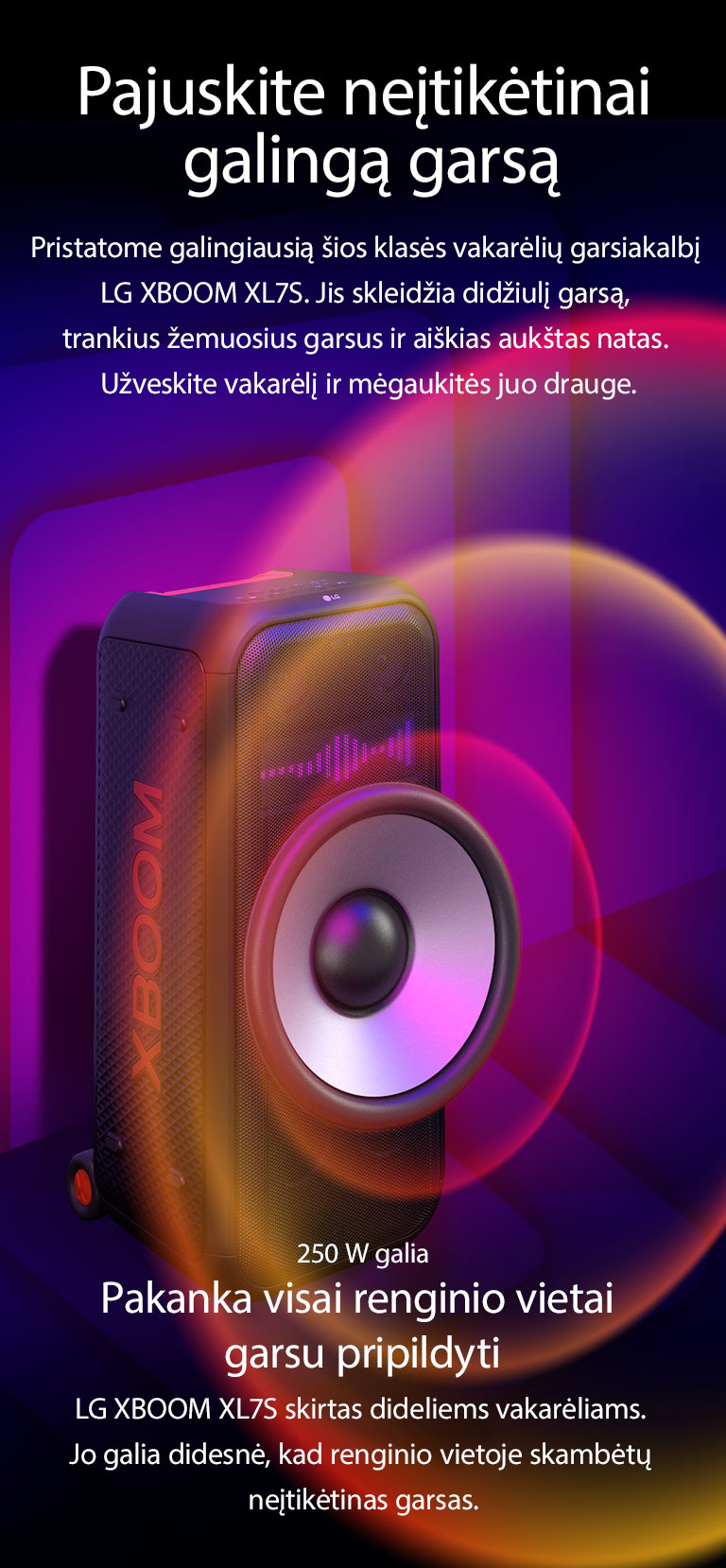 LG XBOOM XL7S beribėje erdvėje. Ant sienos vaizduojama kvadratinė garso grafika. Garsiakalbio viduje plačiai įmontuotas 8 col. gigantiškas žemųjų dažnių garsiakalbis, kad girdėtumėte didelį 250 W garsą. Iš žemųjų dažnių garsiakalbio sklinda garso bangos.