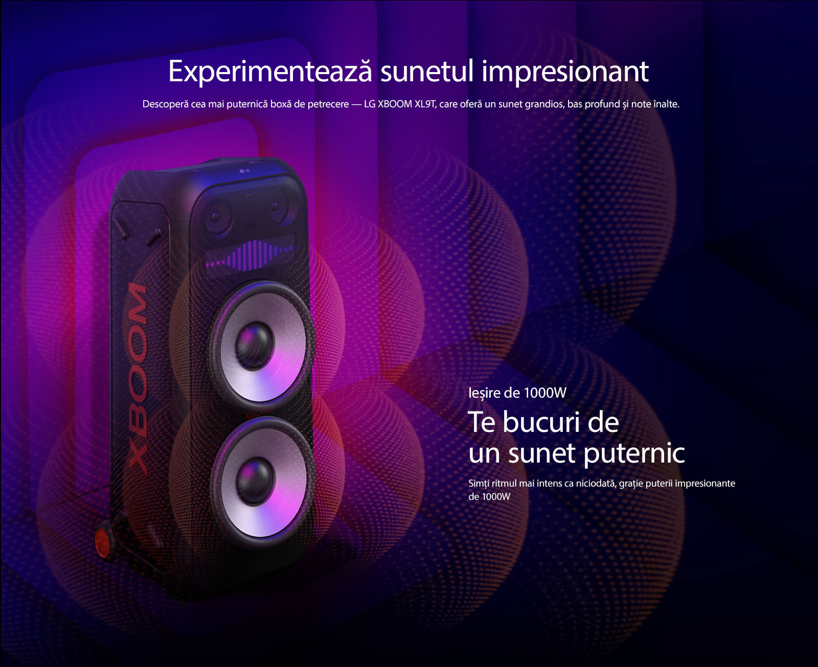 LG XBOOM XL9T este așezat în spațiul infinit. Pe perete sunt ilustrate grafice sonore pătrate. În mijlocul difuzorului, un woofer gigant de 8 inchi este mărit pentru a sublinia sunetul său uriaș de 1000 W. Undele sonore ies din woofer. 